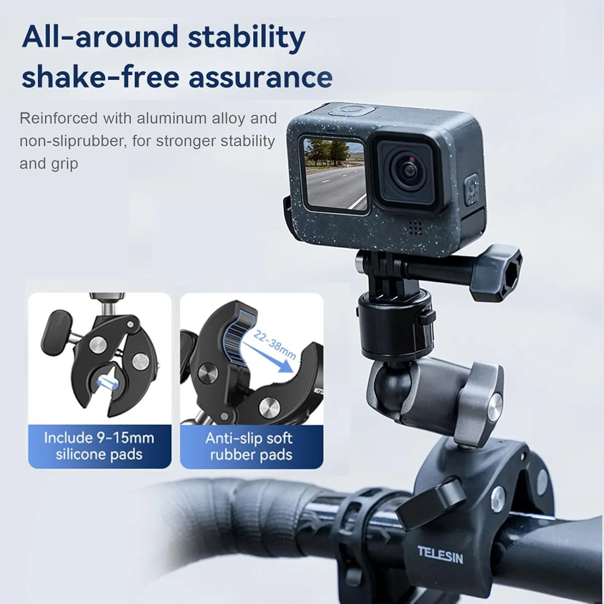 Secure 22mm-38mm grip for tubes and rails, plus a 9mm-15mm rubber insert for thinner diameters on the TELESIN clamp.