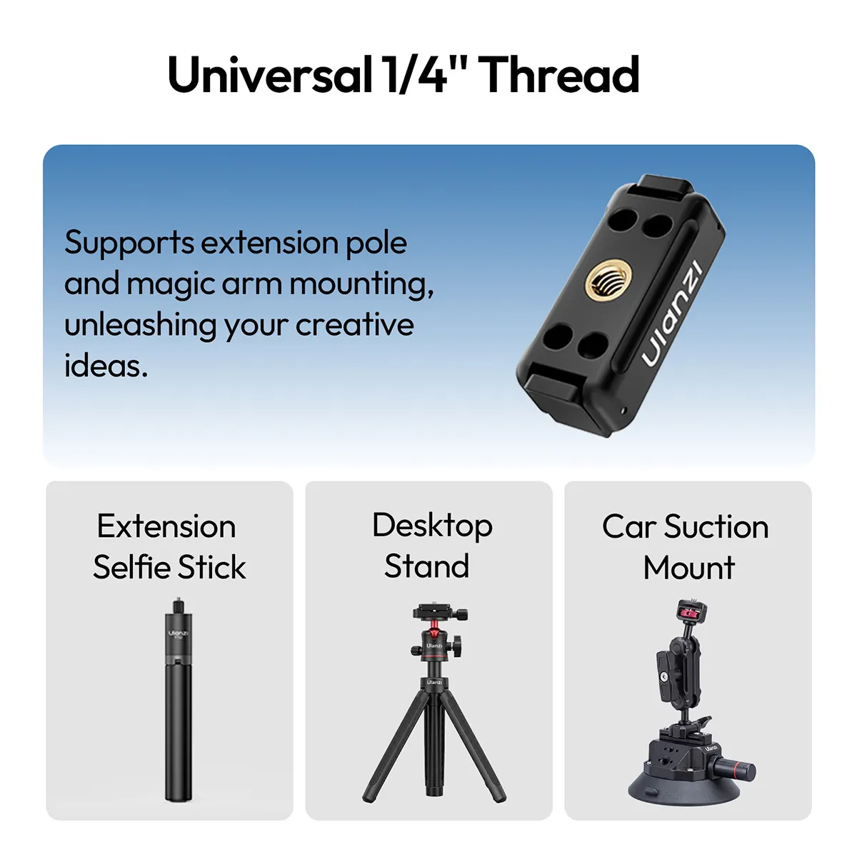 The one quarter inch thread on the ULANZI OA26, with an extension pole, desktop stand and suction mount